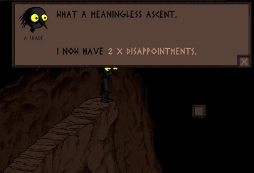 Buddy. I didn't need you to tell me it was pointless. I see that there's nothing at the top. I know I'll need to go back down. Please let me take in the moment. A completely black character with messy hair and yellow eyes stands at the top of a staircase, leading nowhere. A popup box states 'What a meaningless ascent. I now have 2 X Dissapointments.'